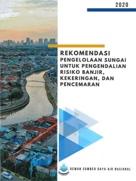 Rekomendasi Pengelolaan Sungai untuk Pengendalian Risiko Banjir, Kekeringan, dan Pencemaran - Kementerian Pekerjaan Umum dan Perumahan Rakyat, Dewan Sumber Daya Air Nasional