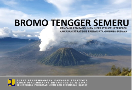 Rencana Pembangunan Infrastruktur Terpadu Kawasan Strategis Pariwisata Gunung Budaya: Bromo Tengger Semeru - Pusat Pengembangan Kawasan Strategis