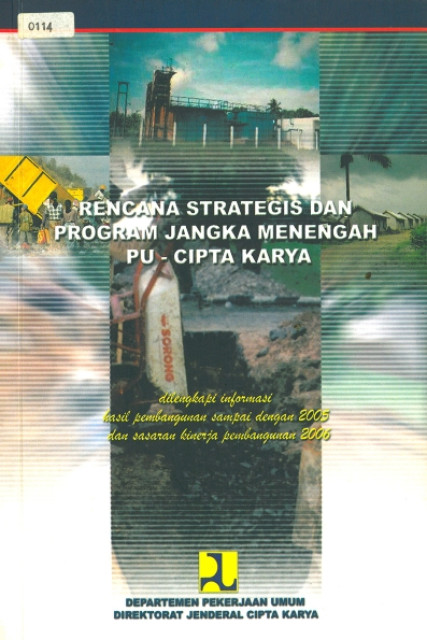 Rencana Strategis dan Program Jangka Menengah PU- Cipta Karya : Dilengkapi Informasi Hasil Pembangunan sampai dengan 2005 dan Sasaran Kinerja Pembangunan 2006 - Departemen Pekarjaan Umum