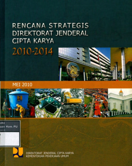 Rencana Strategis Direktorat Jenderal Cipta Karya 2010-2014: mei 2010 - Direktorat Jenderal Cipta Karya