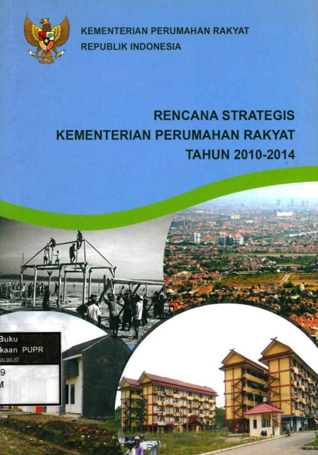 Rencana Strategis Kementerian Perumahan Rakyat 2010 - 2014 - Kementerian Perumahan Rakyat