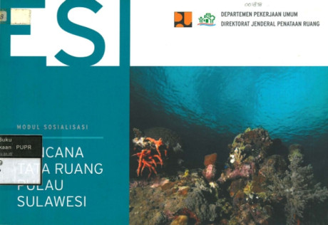 Rencana Tata Ruang Pulau Sulawesi: modul sosialisasi - Departemen Pekerjaan Umum Direktorat Jenderal Penataan Ruang