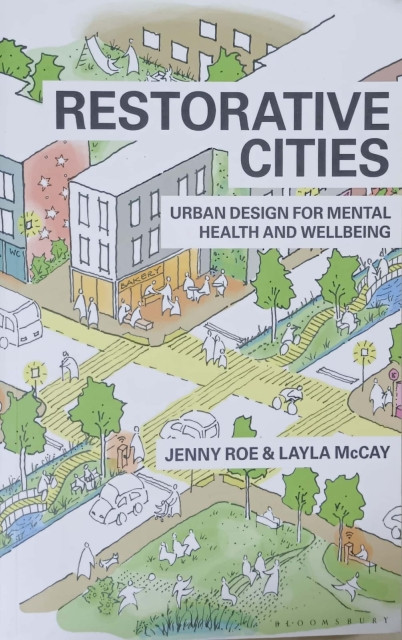 Restorative Cities: Urban Design For Mental Health and Wellbeing - Roe, Jenny & Mc Cay, Layla