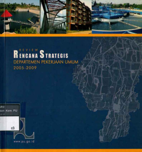 Review Rencana Strategis Departemen Pekerjaan Umum 2005 - 2009 - Departemen Pekerjaan Umum