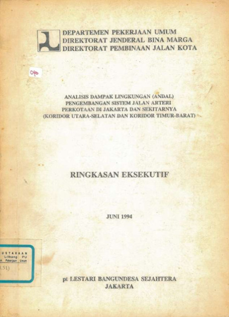 Ringkasan Eksekutif Analisis Dampak Lingkungan (ANDAL) Pengembangan Sistem Jalan Arteri Perkotaan di Jakarta dan Sekitarnya (Koridor Utara-Selatan dan Koridor Timur-Barat) - PT. Lestari Bangun Desa Sejahtera