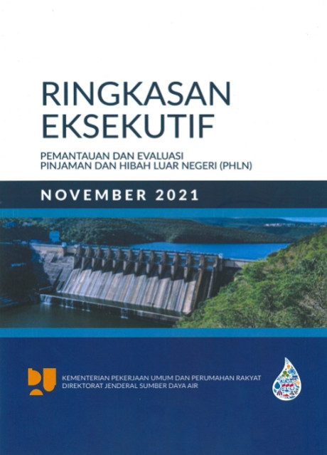 Ringkasan Eksekutif Pemantauan dan Evaluasi Pinjaman dan Hibah Luar Negeri (PHLN) - Kementerian Pekerjaan Umum dan Perumahan Rakyat Direktorat Jenderal Sumber Daya Air