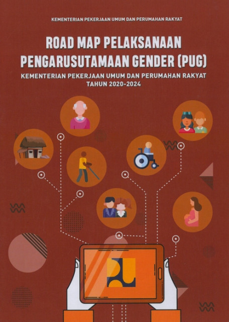 Road Map Pelaksanaan Pengarusutamaan Gender (PUG) Kementerian Pekerjaan Umum dan Perumahan Rakyat Tahun 2020-2024 - Kementerian Pekerjaan Umum dan Perumahan Rakyat