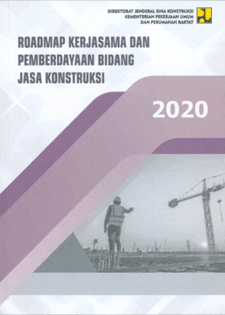 Roadmap Kerjasama dan Pemberdayaan Bidang Jasa Konstruksi 2020 - Direktorat Jenderal Bina Konstruksi