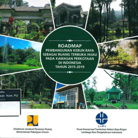 Roadmap Pembangunan Kebun Raya sebagai Ruang Terbuka Hijau pada Kawasan Perkotaan di Indonesia Tahun 2015-2019 - Direktorat Jenderal Penataan Ruang