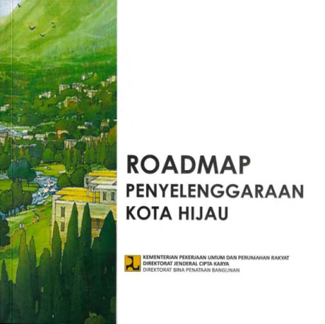 Roadmap Penyelenggaraan Kota Hijau - Direktorat Bina Penataan Bangunan