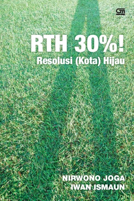 RTH 30%! Resolusi (Kota) Hijau - Nirwono Joga, Iwan Ismaun