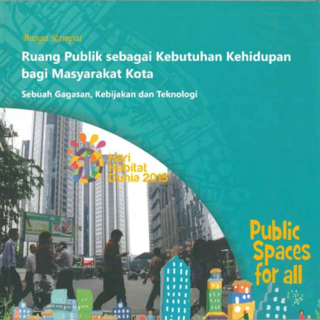 Ruang Publik sebagai Kebutuhan Kehidupan bagi Masyarakat Kota 
Sebuah Gagasan, Kebijakan dan Teknologi - 