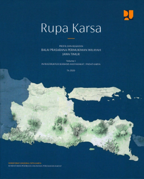 Rupa Karsa : Profil dan Kegiatan Balai Prasarana Permukiman Wilayah Jawa Timur : Volume I Infrastruktur Berbasis Masyarakat / Padat Karya TA 2020 - Direktorat Jenderal Cipta Karya