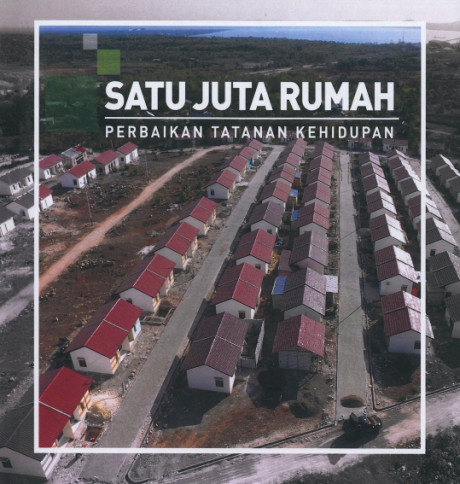 Satu Juta Rumah : Perbaikan Tatanan Kehidupan - Kementerian Pekerjaan Umum dan Perumahan Rakyat