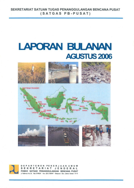 Sekretariat Satuan Tugas Penanggulangan Bencana Pusat (Satgas PB - Pusat) : Laporan Bulanan Agustus 2006 - Departemen Pekerjaan Umum