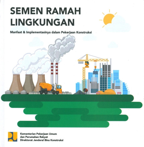 Semen Ramah Lingkungan : Manfaat & Implementasinya dalam Pekerjaan Konstruksi - Direktorat Jenderal Bina Konstruksi