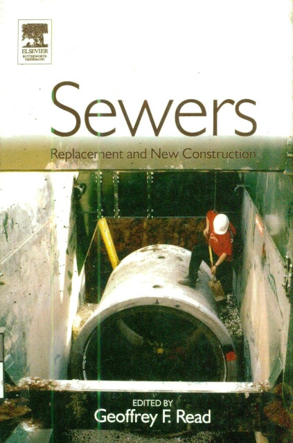 Sewers: Replacement and New Construction - Geoffrey F. Read