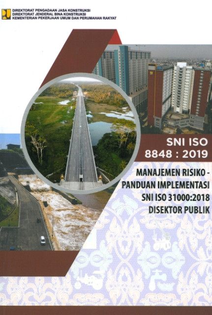 SNI ISO 8848 : 2019 Manajemen Risiko - Panduan Implementasi SNI ISO 31000:2018 di Sektor Publik - Badan Standarisasi Nasional