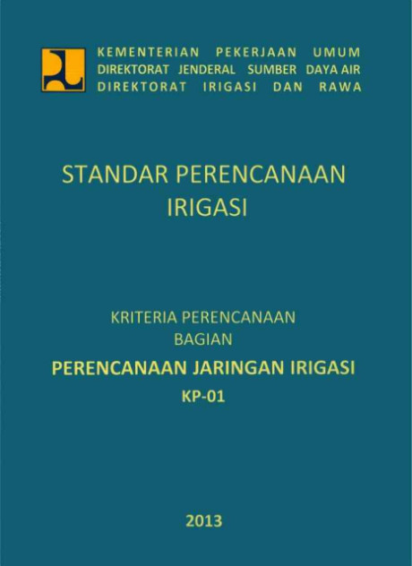 Standar Perencanaan Irigasi : Bagian Perencanaan Jaringan Irigasi KP-01 - Direktorat Jenderal Pengairan