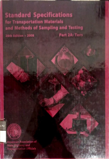 Standard Specifications for Transportation Materials and Methods of Sampling and Testing; Part 2A: Tests - American Association of State Highway and Transportation Officials