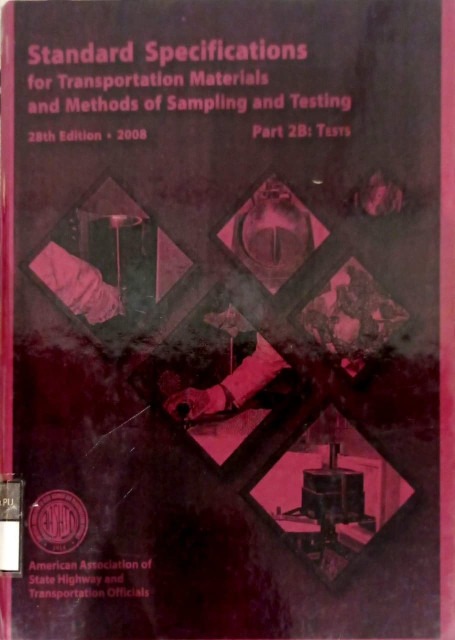 Standard Specifications for Transportation Materials and Methods of Sampling and Testing; Part 2B: Tests - American Association of State Highway and Transportation Officials
