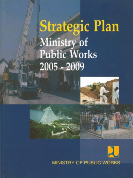 Strategic Plan Ministry of Public Works 2005 - 2009 - Ministry of Public Works