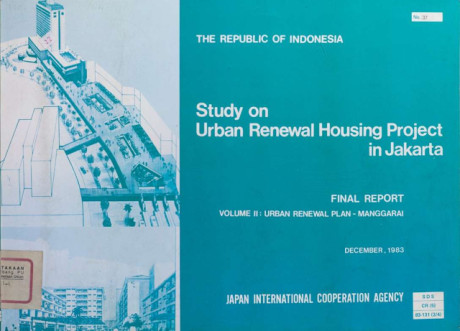 Study on Urban Renewal Housing Project in Jakarta Vol II : Urban Renewal Plan - Manggarai - Japan International Cooperation Agency (JICA)