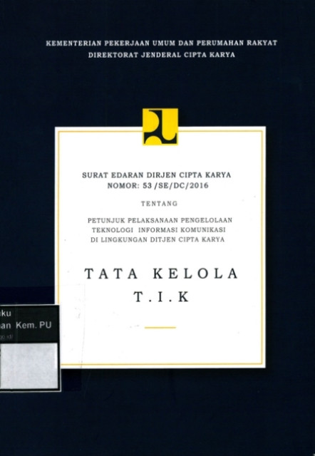 Surat Edaran Dirjen Cipta Karya Nomor : 53/SE/DC/2016 tentang Petunjuk Pelaksanaan Pengelolaan Teknologi Informasi Komunikasi di Lingkungan Ditjen Cipta Karya - Direktorat Jenderal Cipta Karya