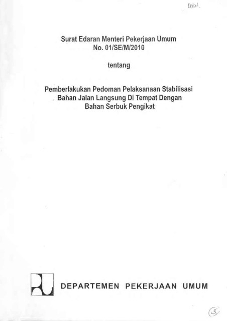 Surat Edaran Menteri Pekerjaan Umum No 01/SE/M/2010 Tentang Pemberlakukan Pedoman Pelaksanaan Stabilisasi Bahan Jalan Langsung di Tempat dengan Bahan Serbuk Pengikat - 