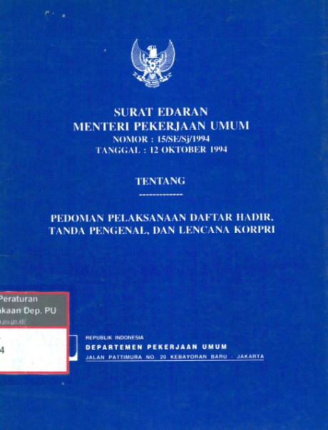 Surat Edaran Menteri Pekerjaan Umum Nomor : 15/SE/Sj/1994 Tanggal : 12 Oktober 1994: tentang pedoman pelaksanaan daftar hadir, tanda pengenal, dan lencana korpri - Republik Indonesia