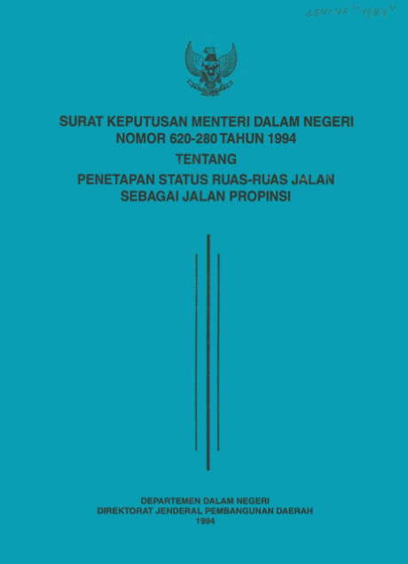 Surat Keputusan Menteri Dalam Negeri Nomor 620-280 Tahun 1994 Tentang Penetapan Status Ruas-Ruas Jalan Sebagai Jalan Propinsi - Departemen Dalam Negeri Direktorat Jenderal Pembangunan Daerah