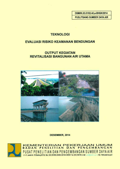 Teknologi Evaluasi Risiko Keamanan Bendungan : Output Kegiatan Revitalisasi Bangunan Air Utama - Nuryanto Sasmito Slamet