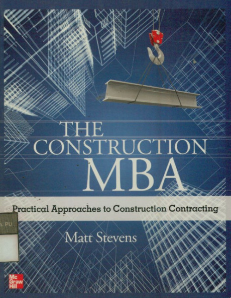 The Construction MBA Practical Approaches to Construction Contracting - Matt Stevens