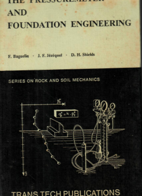The Pressuremeter and Foundation Engineering - Baguelin, F, Jezequel, J.F, Shields, D.H