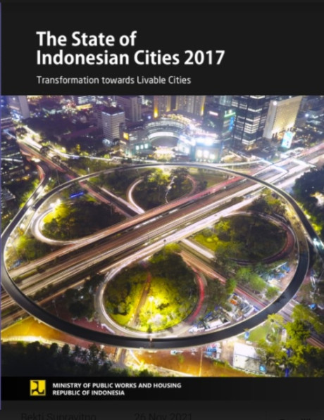 The State of Indonesian Cities 2017: Transformation Towards Livable Cities - Regional Infrastructure Development Agency