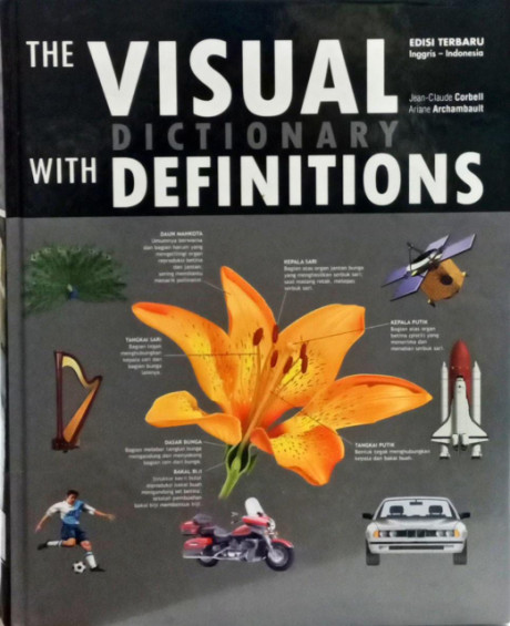 The Visual Dictionary With Definitions: Edisi Terbaru Inggris-Indonesia - Corbeil, Jean Claude, Archambault, Ariane, Anja Meryandini, dkk