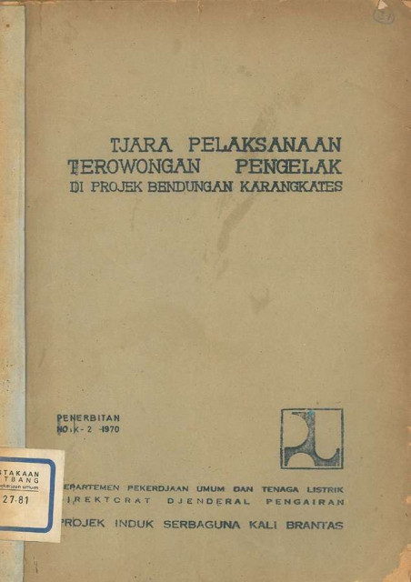 Tjara Pelaksanaan Terowongan Pengelak di Projek Bendungan Karangkates - Direktorat Jenderal Pengairan