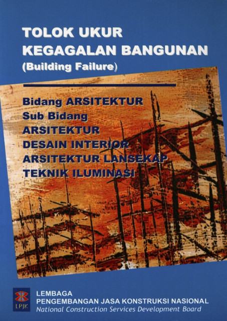 Tolak Ukur Kegagalan Bangunan (Building Failure) : bidang arsitektur, sub bidang arsitektur,desain interior arsitektur lansekap teknik iluminasi - Lembaga Pengembangan Jasa Konstruksi Nasional