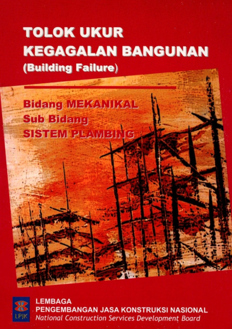 Tolak Ukur Kegagalan Bangunan (Building Failure) : bidang mekanikal, sub bidang sistem plambing - Lembaga Pengembangan Jasa Konstruksi Nasional