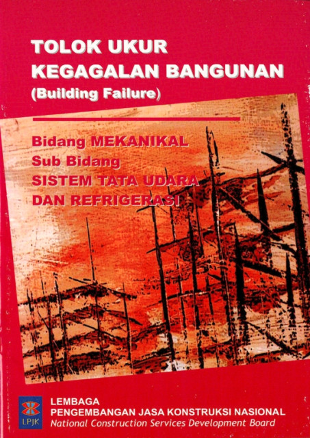 Tolak Ukur Kegagalan Bangunan (Building Failure) : bidang mekanikal, sub bidang sistem tata udara dan refigerasi - Lembaga Pengembangan Jasa Konstruksi Nasional