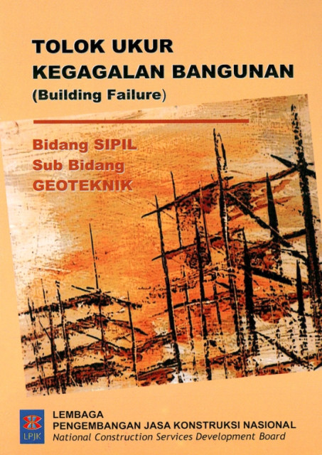 Tolak Ukur Kegagalan Bangunan (Building Failure) : bidang sipil, sub bidang geoteknik - Lembaga Pengembangan Jasa Konstruksi Nasional