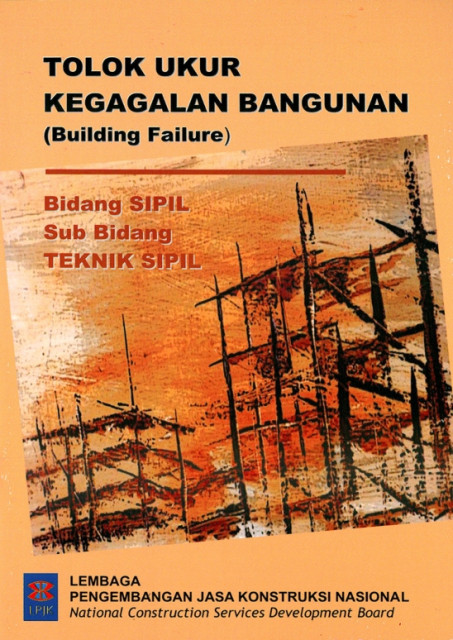 Tolak Ukur Kegagalan Bangunan (Building Failure) : bidang sipil, sub bidang teknik sipil - Lembaga Pengembangan Jasa Konstruksi Nasional