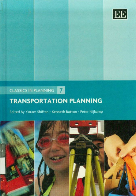Transportation Planning - Yoram Shiftan, Kenneth Button, Peter Nijkamp