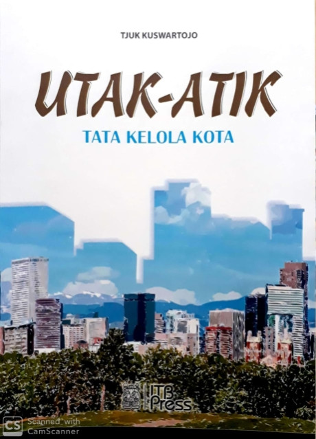 Utak-Atik Tata Kelola Kota - Tjuk Kuswartojo