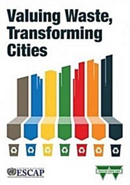 Valuing Waste, Transforming Cities - Emmons, Karen, UN.ESCAP