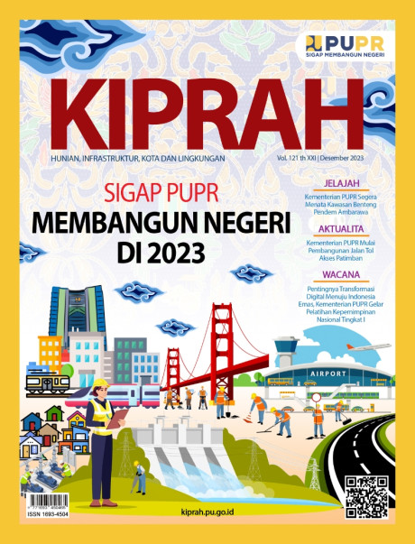 Sigap PUPR Membangun Negeri Di 2023 - Volume 121/Tahun XXI/Edisi Desember 2023